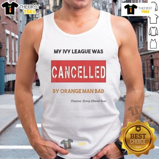 Official My Ivy League Was Cancelled By Orange Man Bad tank top featuring a bold graphic design for trendy casual wear.