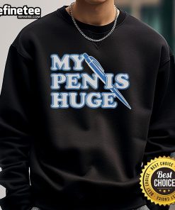 Official My Pen Is Huge Sweatshirt in black featuring bold text, perfect for writers and humorous gift ideas.