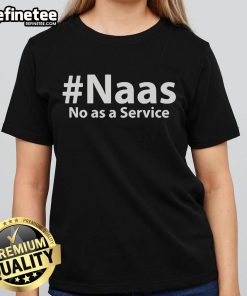 Official Naas No As A Service Ladies Tee showcasing stylish design for tech enthusiasts and casual wear lovers.