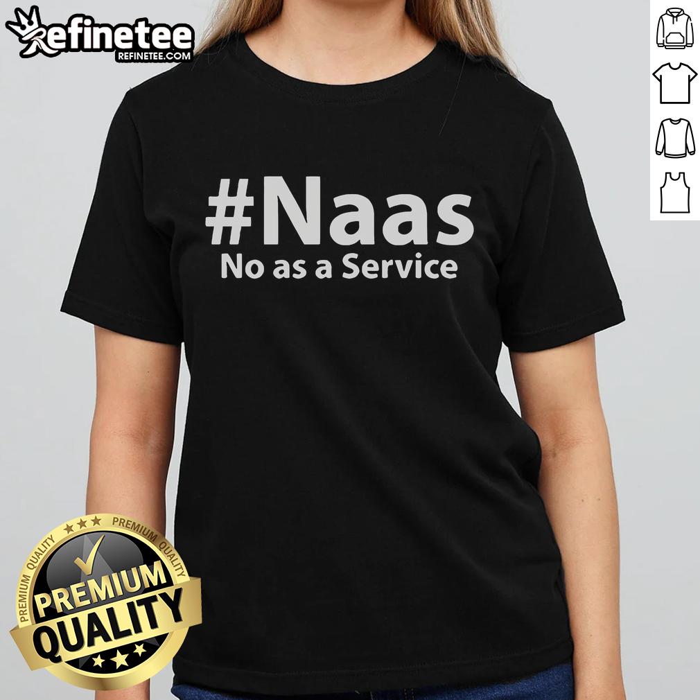 Official Naas No As A Service Ladies Tee Official Naas No As A Service Ladies Tee showcasing stylish design for tech enthusiasts and casual wear lovers.