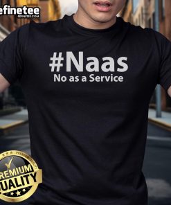 Official Naas No As A Service T-Shirt featuring a modern design and bold lettering for tech enthusiasts.