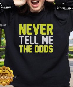 Official Never Tell Me The Odds Sweatshirt featuring a bold graphic and cozy design for fans of pop culture apparel.
