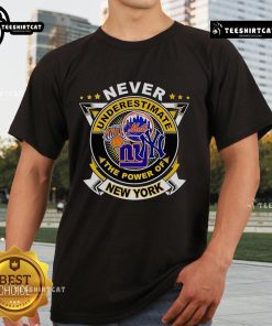 Alt Text: Official Never Underestimate The Power Of New York Sports T-Shirt featuring bold graphics and vibrant colors.