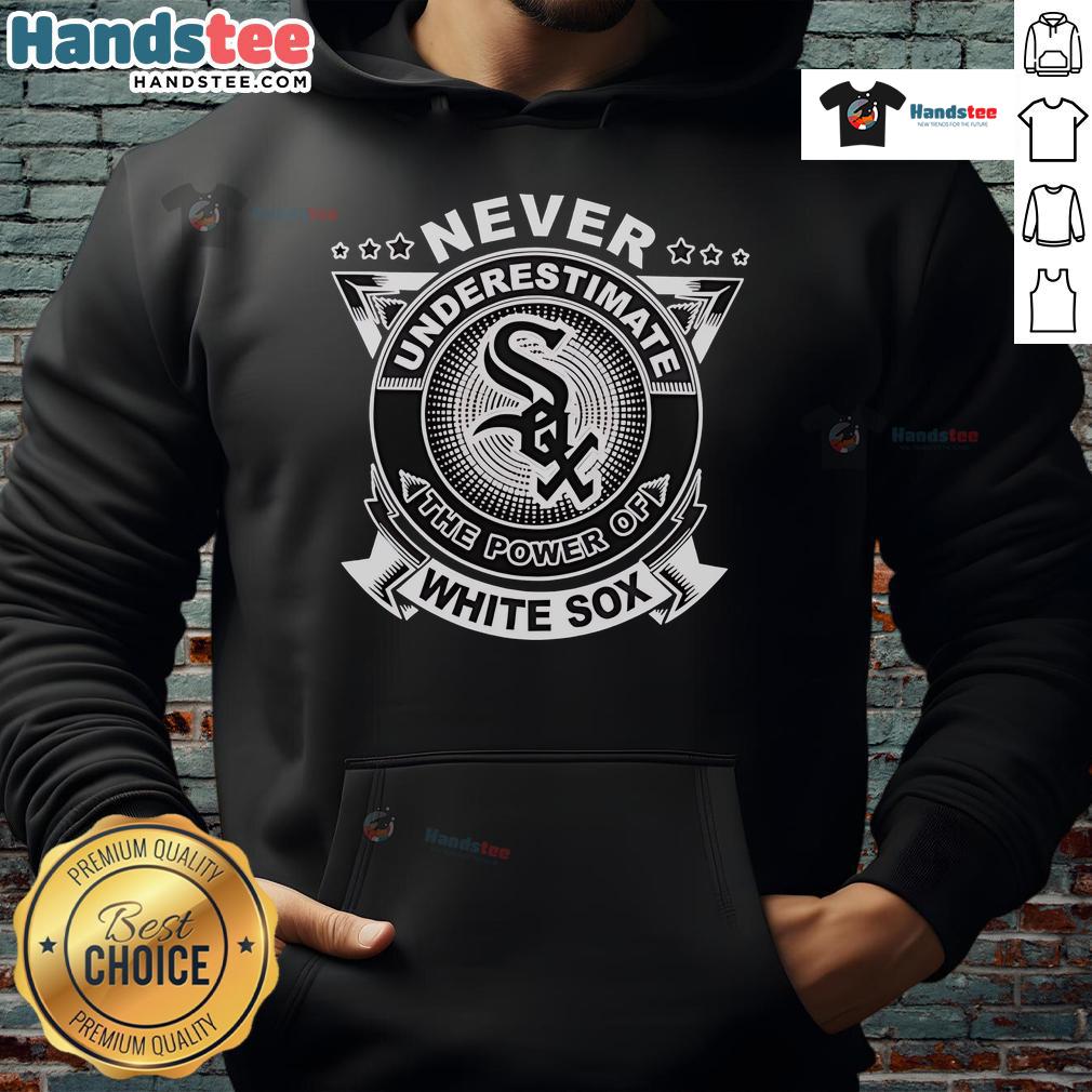 Official Never Underestimate The Power Of White Sox Hoodie Official Never Underestimate The Power Of White Sox Hoodie in black, showcasing team spirit and stylish design.