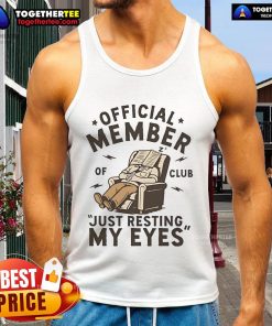 Official Member of Club tank top design featuring a relaxed graphic saying 'Just Resting My Eyes' for casual wear.