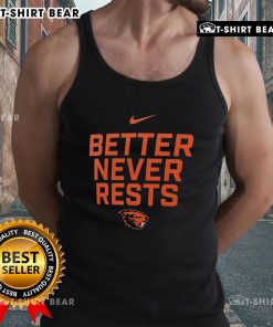 Official Oregon State Beavers Better Never Rests tank top for fans, showcasing team spirit and style in a sporty design.