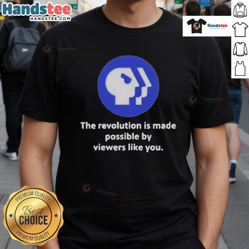 Official Pbs Logo The Revolution Is Made Possible By Viewers Like You T Shirt Alt Text: Official PBS logo on a t-shirt with the slogan The Revolution Is Made Possible By Viewers Like You.