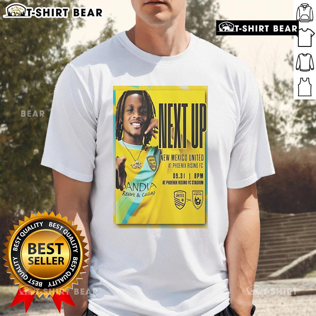 Official Phoenix Rising Fc May 31 2025 Next Up New Mexico United T Shirt Official Phoenix Rising FC May 31 2025 New Mexico United T-shirt featuring vibrant team colors and logo design.