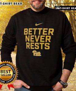 Official Pittsburgh Panthers Better Never Rests sweatshirt featuring team colors and logo, perfect for fans and athletes.