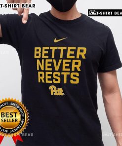 Alt Text: Official Pittsburgh Panthers Better Never Rests T-Shirt featuring logo and vibrant design, perfect for fans.