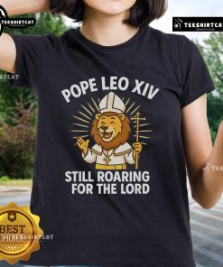 Official Pope Leo XIV Still Roaring for the Lord Lion Ladies Tee featuring a vibrant lion graphic and stylish design.