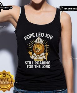 Official Pope Leo XIV Still Roaring for the Lord lion tank top featuring a vibrant lion graphic and bold text design.