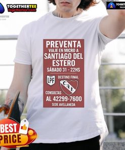 Alt Text: Official Preventa Viaje En Micro A Santiago Del Estero T-Shirt for Saturday 31, 22:00 hours event.