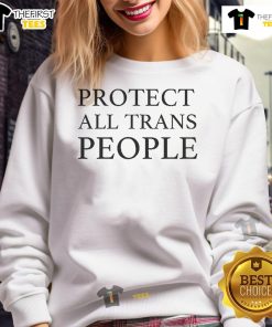 Official Protect All Trans People Sweatshirt in vibrant colors, promoting inclusivity and support for the transgender community.