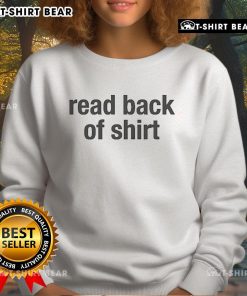 Alt Text: Official read back of shirt sweatshirt showcasing unique design and fabric details for stylish comfort.