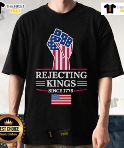 Official Rejecting Kings Since 1776 T-Shirt featuring bold text design, perfect for history enthusiasts and activists.