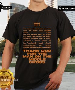 Rhett Walker 'Thank God For The Man On The Middle Cross' T-Shirt featuring a bold graphic and inspirational message.