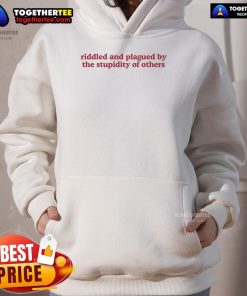 Official Riddled and Plagued by The Stupidity of Others Hoodie in black, showcasing unique design and comfortable fit.