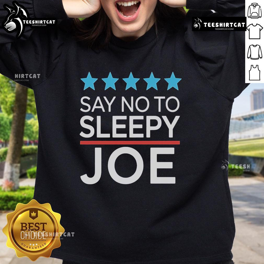 Official Say No To Sleepy Joe Anti Biden Trump Supporter Sweatshirt Official Say No to Sleepy Joe Anti-Biden Trump Supporter Sweatshirt in bold graphics, perfect for political rallies and events.
