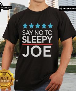 Official Say No To Sleepy Joe Anti-Biden Trump Supporter T-Shirt design with bold graphics and patriotic colors.