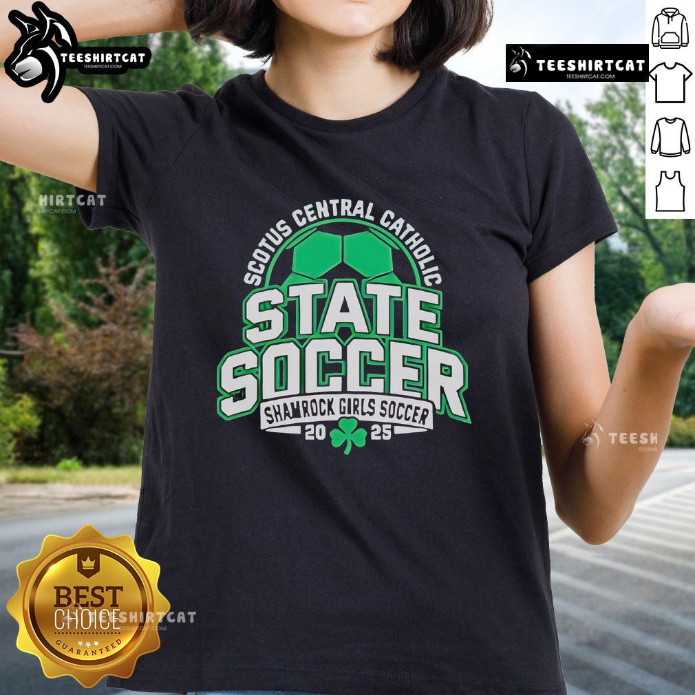 Official Scotus Central Catholic State Soccer Shamrock Girls Soccer 2025 Ladies-Tee Alt Text: Official SCOTUS Central Catholic State Soccer Shamrock Girls Soccer 2025 Ladies Tee featuring school logo and design.