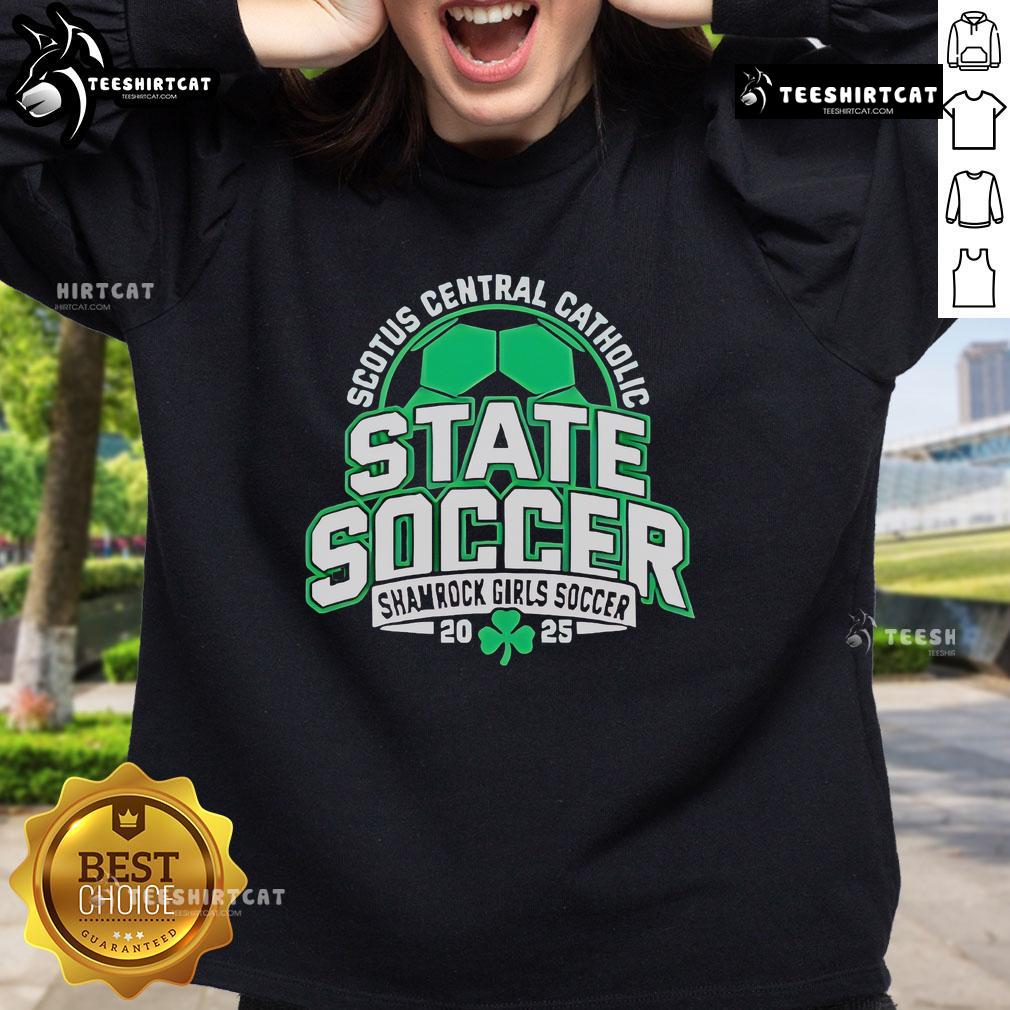 Official Scotus Central Catholic State Soccer Shamrock Girls Soccer 2025 Sweatshirt Alt Text: Shamrock Girls Soccer 2025 sweatshirt featuring SCOTUS Central Catholic colors and logo, perfect for fans and players.