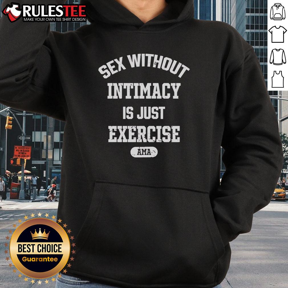 Official Sex Without Intimacy Is Just Exercise Ama Hoodie Black Ama hoodie featuring 'Sex Without Intimacy Is Just Exercise' slogan, perfect for casual wear and statement fashion.