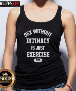 Official Ama tank top featuring 'Sex Without Intimacy Is Just Exercise' slogan, perfect for workout enthusiasts.