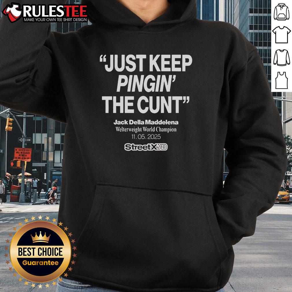 Official Streetx Just Keep Pinging The Cunt Jack Della Maddalena Welterweight World Champion 11 05 2025 Hoodie Official Streetx hoodie featuring Jack Della Maddalena, Welterweight World Champion, 'Just Keep Pinging The Cunt' design.