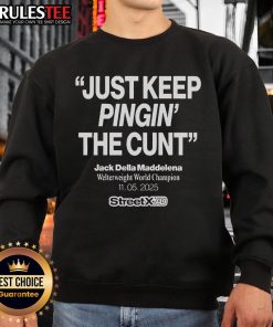 Official Streetx sweatshirt featuring Jack Della Maddalena, Welterweight World Champion, 'Just Keep Pinging the Cunt' design.