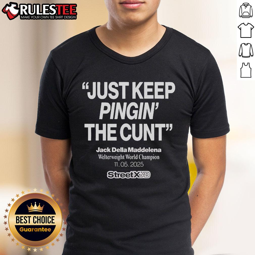 Official Streetx Just Keep Pinging The Cunt Jack Della Maddalena Welterweight World Champion 11 05 2025 T-Shirt Alt Text: Official Streetx 'Just Keep Pinging The Cunt' T-Shirt featuring Jack Della Maddalena, Welterweight World Champion, 2025.
