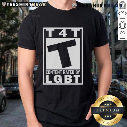 Alt Text: Official T4T Content Rated By LGBT T-Shirt featuring vibrant colors and inclusive design for LGBTQ+ pride.