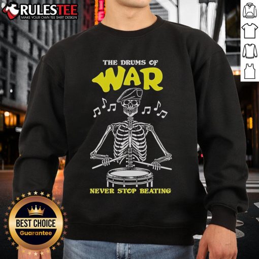 Official The Drums Of War Never Stop Beating skeleton sweatshirt featuring a bold design and comfortable fit.