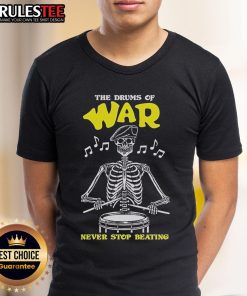 Alt Text: 'Official The Drums Of War Never Stop Beating Skeleton T-Shirt featuring a striking skeleton graphic design.'