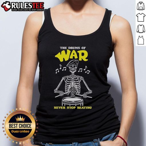 Official The Drums of War Never Stop Beating Skeleton Tank Top featuring a striking skeleton graphic on a stylish tank.