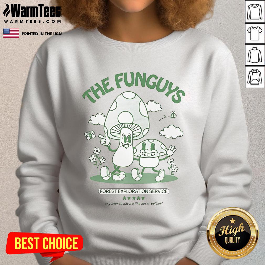 Official The Funguys Forest Exploration Service Experience Nature Like Never Before Sweatshirt