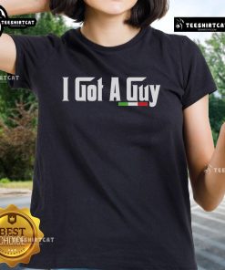 Official The Godfather I Got A Guy Italia Ladies Tee featuring classic movie design and stylish fit for women.
