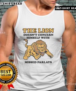 Official The Lion Doesn't Concern Himself With Missed Parlays Tank Top featuring a bold graphic and comfortable fit.