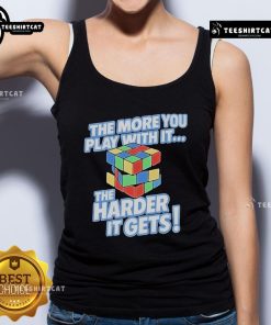Official The More You Play With It The Harder It Gets Rubik's Cube Tank Top featuring a colorful cube design.