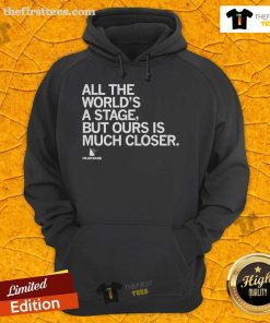 Official The Playhouse hoodie featuring 'All The World's A Stage, But Ours Is Much Closer' design for theater lovers.