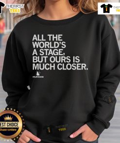 Official The Playhouse sweatshirt featuring 'All The World's A Stage' design, perfect for theater lovers and fans.