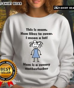 Alt Text: Official Mum Likes To Swear sweatshirt featuring bold text, perfect for humorous gifts for swearing mothers.