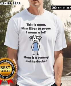 Alt Text: Official This Is Mum Mum Likes To Swear T-Shirt featuring bold text for a humorous sweary mother theme.