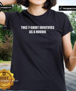 Official This T-Shirt Identifies As A Hoodie Ladies Tee in vibrant colors, perfect for casual wear and playful style.