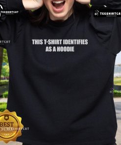 Alt Text: Official This T-Shirt Identifies As A Hoodie Sweatshirt in casual style, perfect for cozy, everyday wear.