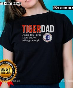 Official Tiger Dad Like A Dad But With Tiger Strength Ladies Tee featuring a stylish tiger graphic and bold text design.