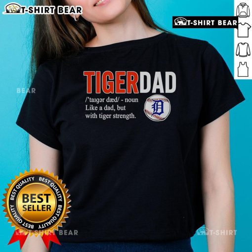 Official Tiger Dad Like A Dad But With Tiger Strength Ladies Tee featuring a stylish tiger graphic and bold text design.
