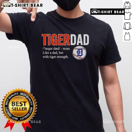 Official Tiger Dad T-Shirt featuring 'Like A Dad But With Tiger Strength' design, perfect for proud dads who love tigers.