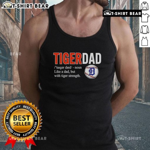 Alt Text: Official Tiger Dad tank top featuring 'Like a Dad but with Tiger Strength' design in bold lettering.