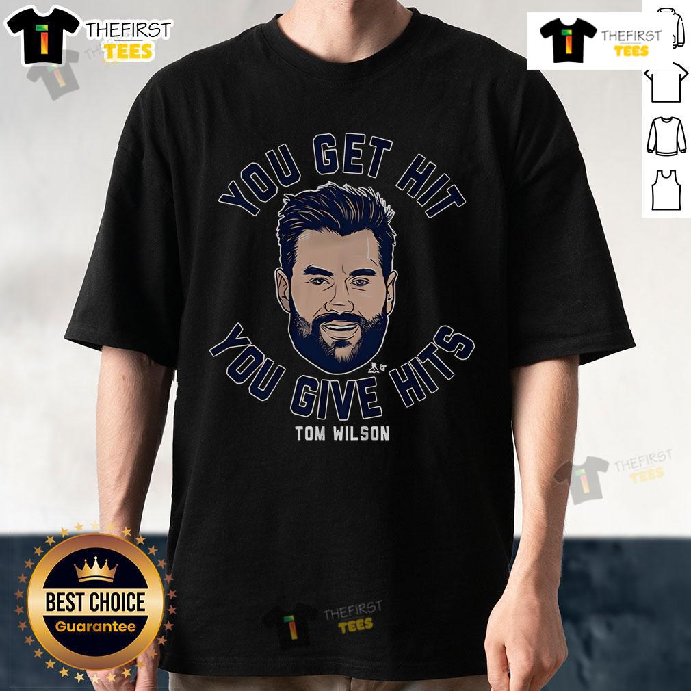 Official Tom Wilson You Get Hit You Give Hits T Shirt Official Tom Wilson You Get Hit You Give Hits T-Shirt featuring bold graphics, perfect for hockey fans and players.